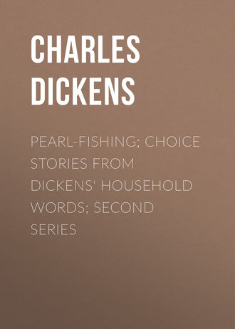 Обложка книги «Pearl-Fishing; Choice Stories from Dickens' Household Words; Second Series»
