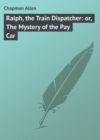 Обложка книги «Ralph, the Train Dispatcher: or, The Mystery of the Pay Car»