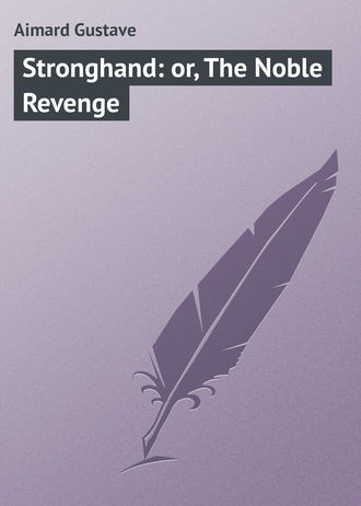 Обложка книги «Stronghand: or, The Noble Revenge»