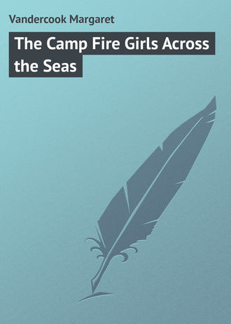 Обложка книги «The Camp Fire Girls Across the Seas»