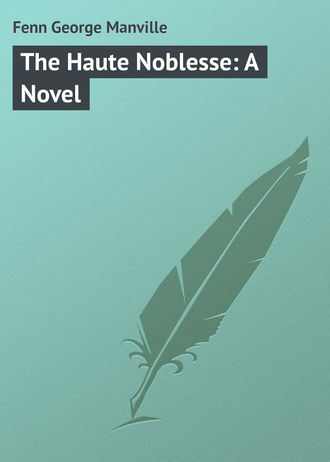 Обложка книги «The Haute Noblesse: A Novel»