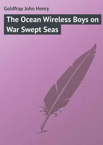 Обложка книги «The Ocean Wireless Boys on War Swept Seas»