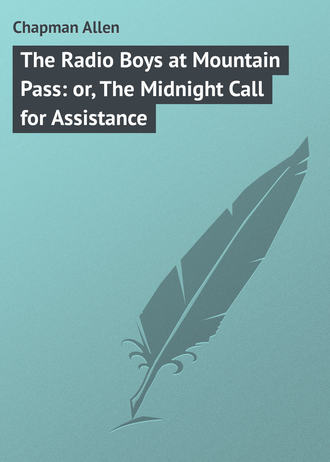 Обложка книги «The Radio Boys at Mountain Pass: or, The Midnight Call for Assistance»