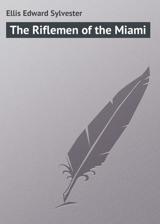 Обложка книги «The Riflemen of the Miami»