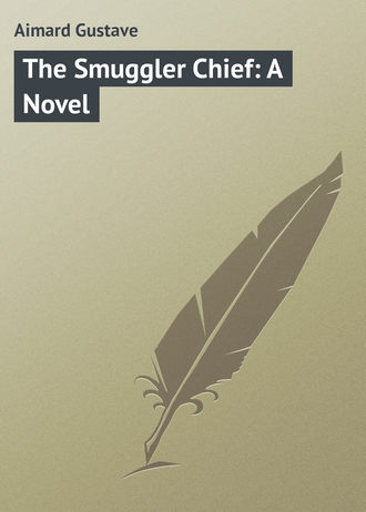Обложка книги «The Smuggler Chief: A Novel»