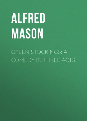Обложка книги «Green Stockings: A Comedy in Three Acts»