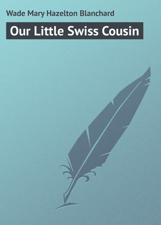 Обложка книги «Our Little Swiss Cousin»