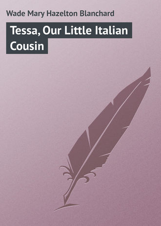 Обложка книги «Tessa, Our Little Italian Cousin»