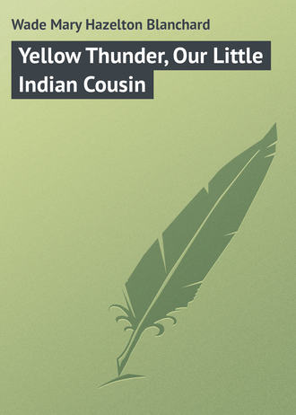 Обложка книги «Yellow Thunder, Our Little Indian Cousin»