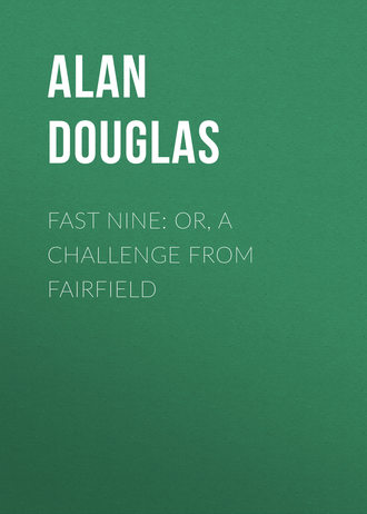 Обложка книги «Fast Nine: or, A Challenge from Fairfield»