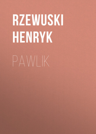 Rzewuski Henryk. Pawlik