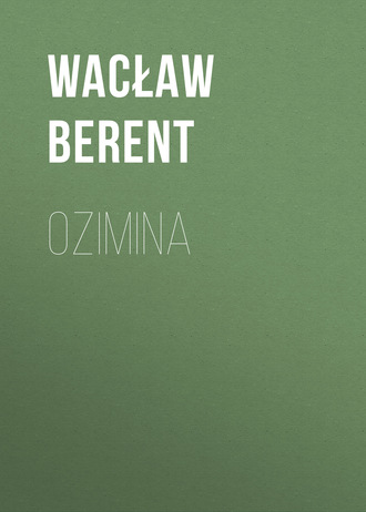 Wacław Berent. Ozimina