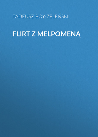 Tadeusz Boy-Żeleński. Flirt z Melpomeną