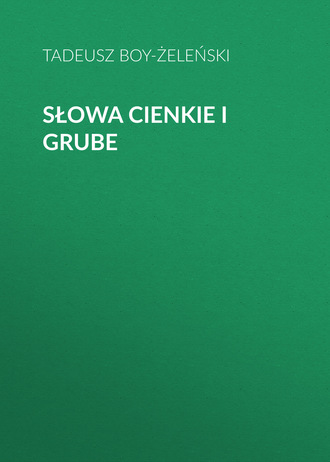 Tadeusz Boy-Żeleński. Słowa cienkie i grube