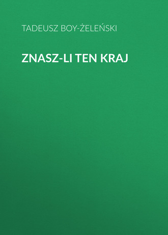 Tadeusz Boy-Żeleński. Znasz-li ten kraj