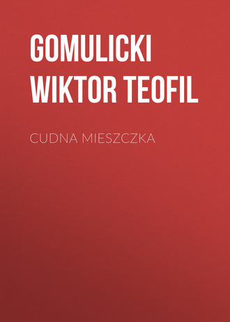 Gomulicki Wiktor Teofil. Cudna mieszczka