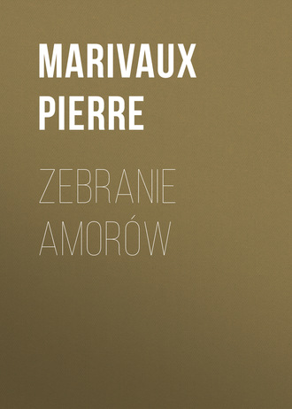 Marivaux Pierre. Zebranie amor?w