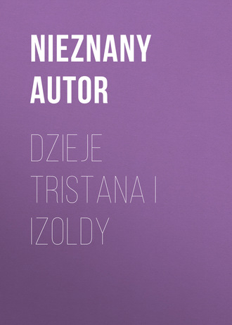 nieznany Autor. Dzieje Tristana i Izoldy