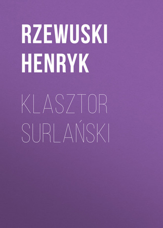 Rzewuski Henryk. Klasztor Surlański