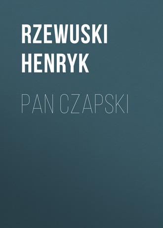 Rzewuski Henryk. Pan Czapski