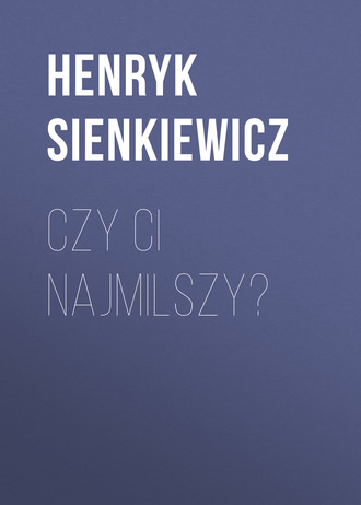Обложка книги «Czy ci najmilszy?»