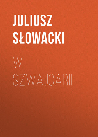 Juliusz Słowacki. W Szwajcarii