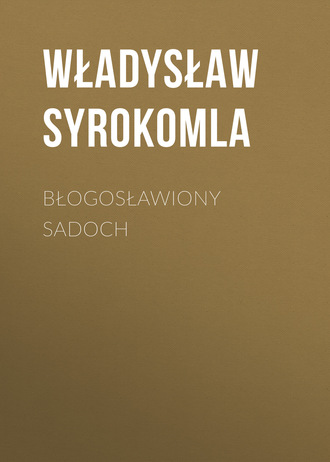 Обложка книги «Błogosławiony Sadoch»