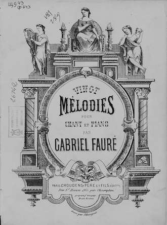 Габриель Урбен Форе. Vingt melodies pour chant et piano par Gabriel Faure