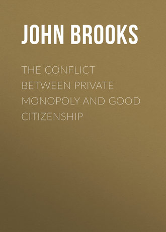 Обложка книги «The Conflict between Private Monopoly and Good Citizenship»