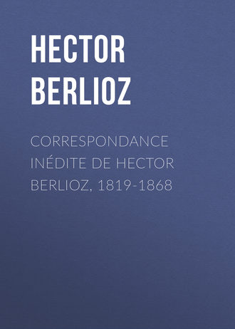 Обложка книги «Correspondance inédite de Hector Berlioz, 1819-1868»