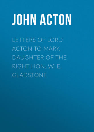 Обложка книги «Letters of Lord Acton to Mary, Daughter of the Right Hon. W. E. Gladstone»