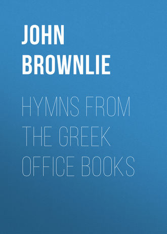 John Brownlie. Hymns from the Greek Office Books