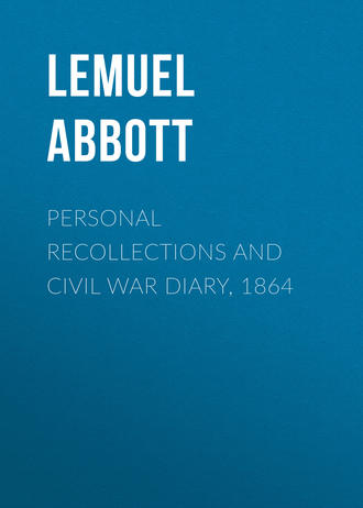 Abbott Lemuel Abijah. Personal Recollections and Civil War Diary, 1864