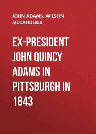 Обложка книги «Ex-President John Quincy Adams in Pittsburgh in 1843»