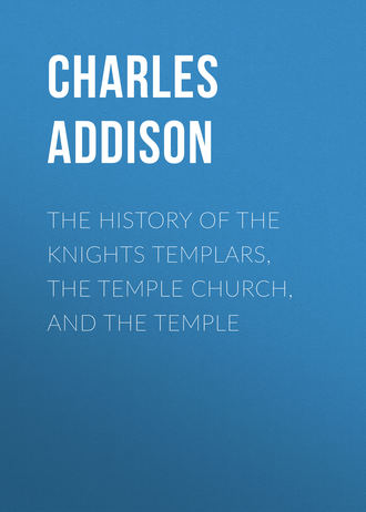 Обложка книги «The History of the Knights Templars, the Temple Church, and the Temple»