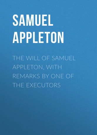 Обложка книги «The Will of Samuel Appleton, with Remarks by One of the Executors»