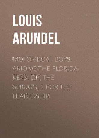 Обложка книги «Motor Boat Boys Among the Florida Keys; Or, The Struggle for the Leadership»