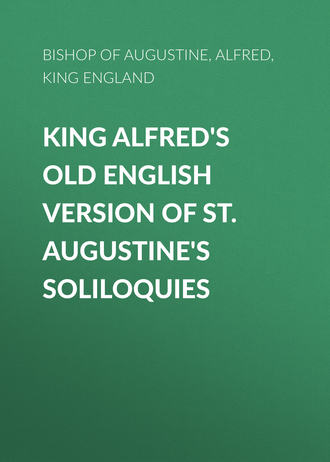 Обложка книги «King Alfred's Old English Version of St. Augustine's Soliloquies»
