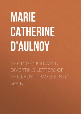 Обложка книги «The Ingenious and Diverting Letters of the Lady—Travels into Spain»