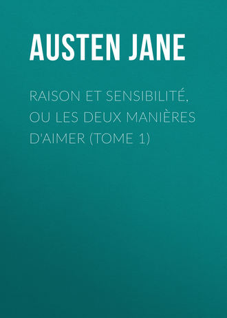 Обложка книги «Raison et sensibilité, ou les deux manières d'aimer (Tome 1)»