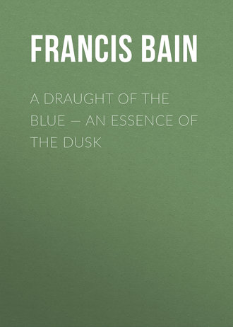 Обложка книги «A Draught of the Blue – An Essence of the Dusk»
