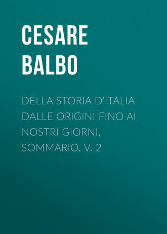 Обложка книги «Della storia d'Italia dalle origini fino ai nostri giorni, sommario. v. 2»
