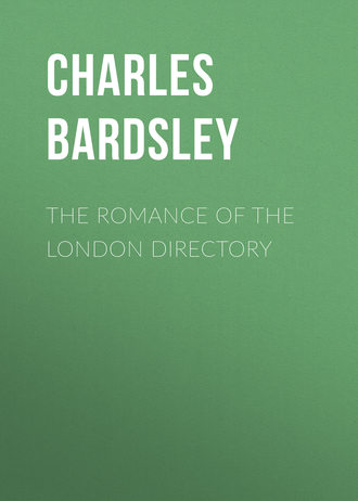 Bardsley Charles Wareing Endell. The Romance of the London Directory