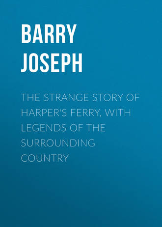Обложка книги «The Strange Story of Harper's Ferry, with Legends of the Surrounding Country»
