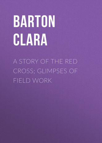 Обложка книги «A Story of the Red Cross; Glimpses of Field Work»