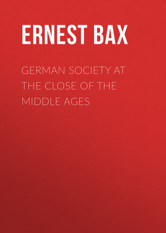 Bax Ernest Belfort. German Society at the Close of the Middle Ages