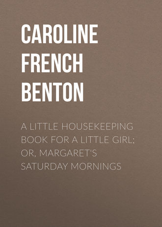 Обложка книги «A Little Housekeeping Book for a Little Girl; Or, Margaret's Saturday Mornings»