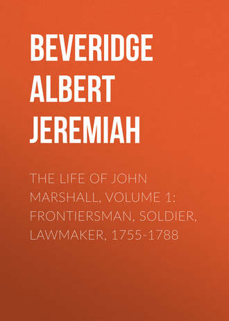 Обложка книги «The Life of John Marshall, Volume 1: Frontiersman, soldier, lawmaker, 1755-1788»