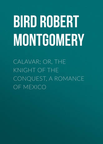 Обложка книги «Calavar; or, The Knight of The Conquest, A Romance of Mexico»