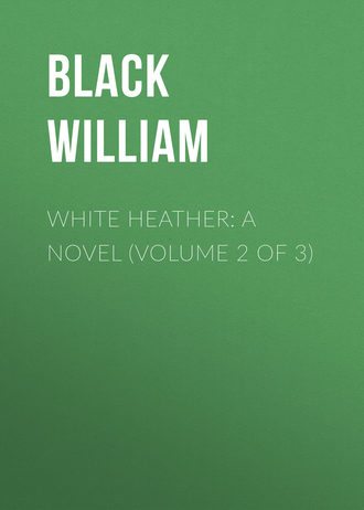 Обложка книги «White Heather: A Novel (Volume 2 of 3)»